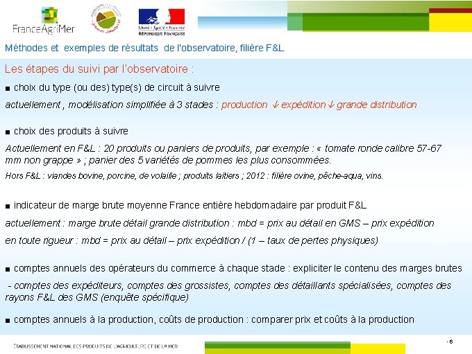 Méthodes et exemples de résultats de l’observatoire, filière F&L Les étapes du suivi par