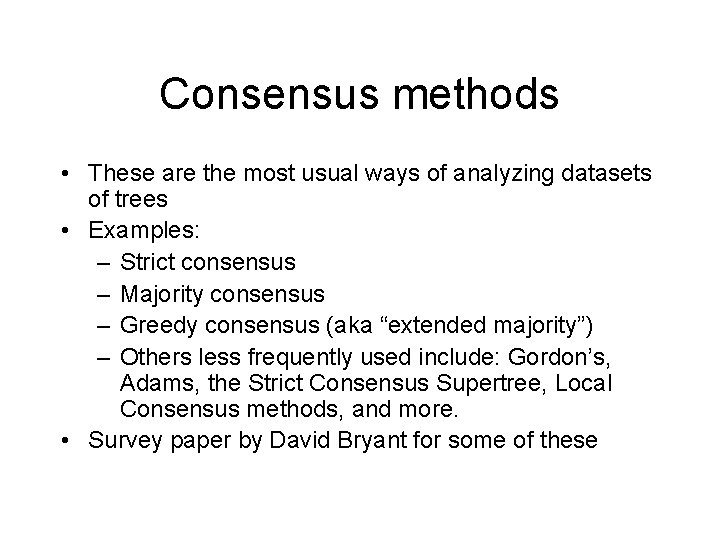 Consensus methods • These are the most usual ways of analyzing datasets of trees