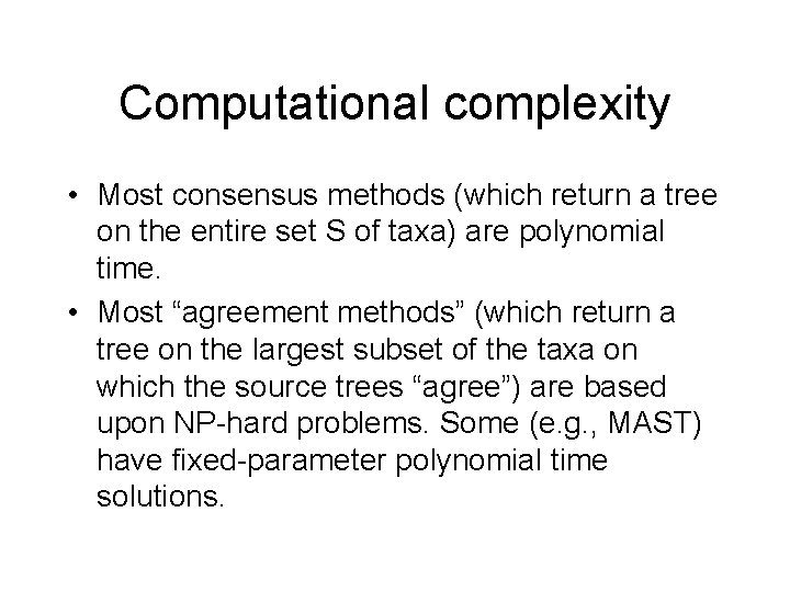 Computational complexity • Most consensus methods (which return a tree on the entire set