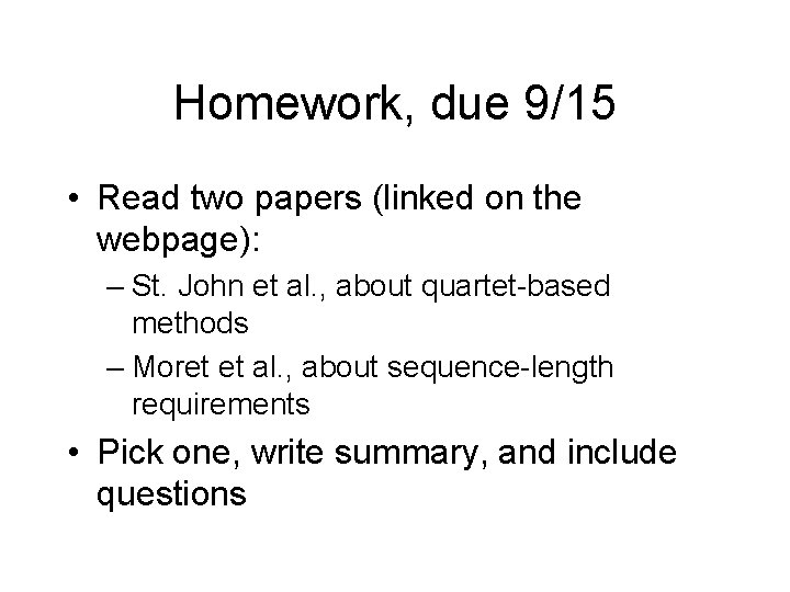 Homework, due 9/15 • Read two papers (linked on the webpage): – St. John