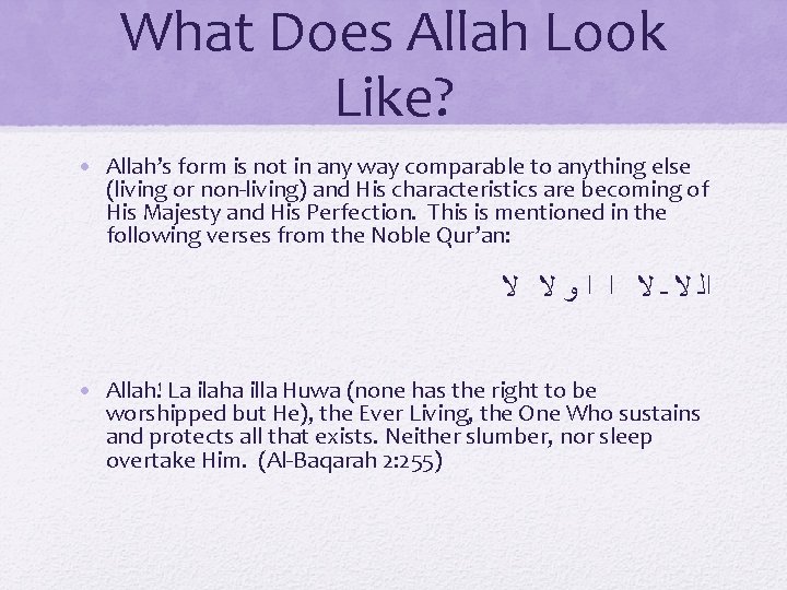 What Does Allah Look Like? • Allah’s form is not in any way comparable