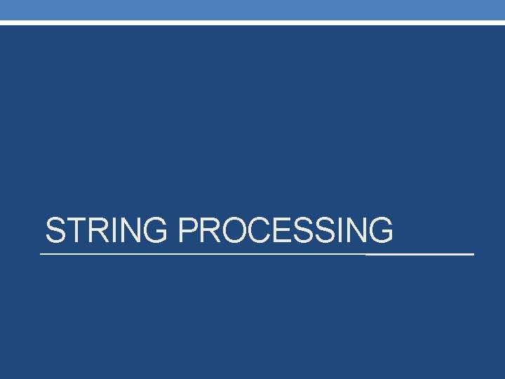STRING PROCESSING STRING PROCESSING
