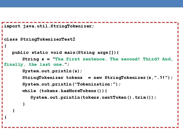 import java. util. String. Tokenizer; class String. Tokenizer. Test 2 { public static void import java. util. String. Tokenizer; class String. Tokenizer. Test 2 { public static void
