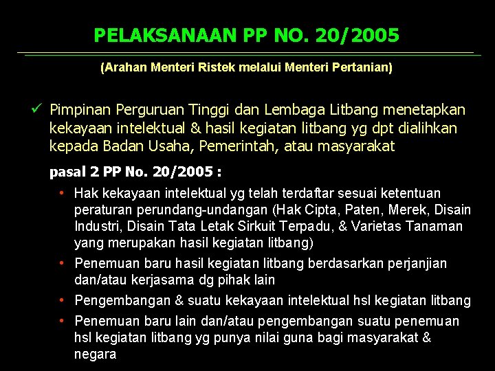 PELAKSANAAN PP NO. 20/2005 (Arahan Menteri Ristek melalui Menteri Pertanian) ü Pimpinan Perguruan Tinggi