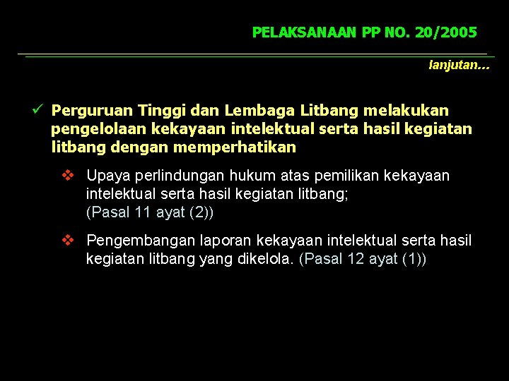 PELAKSANAAN PP NO. 20/2005 lanjutan… ü Perguruan Tinggi dan Lembaga Litbang melakukan pengelolaan kekayaan