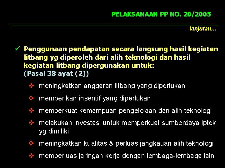 PELAKSANAAN PP NO. 20/2005 lanjutan… ü Penggunaan pendapatan secara langsung hasil kegiatan litbang yg