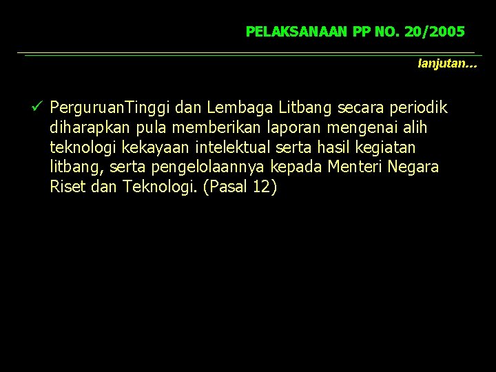 PELAKSANAAN PP NO. 20/2005 lanjutan… ü Perguruan. Tinggi dan Lembaga Litbang secara periodik diharapkan