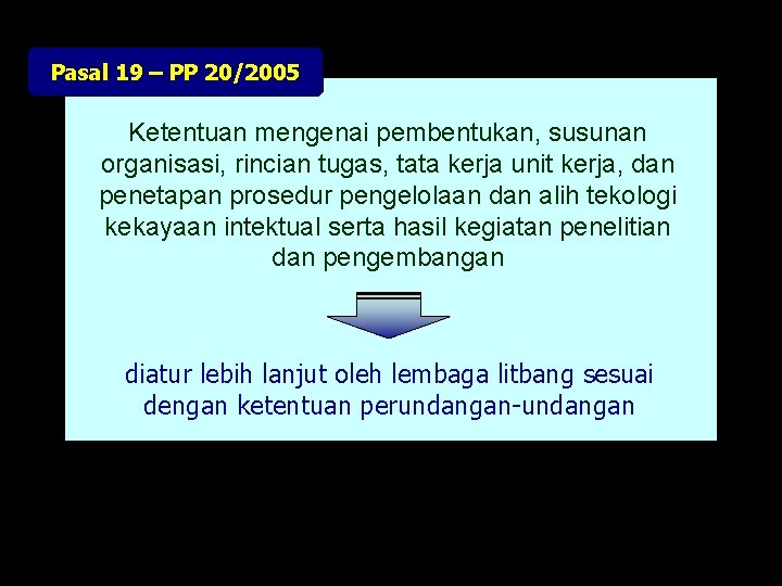 Pasal 19 – PP 20/2005 Ketentuan mengenai pembentukan, susunan organisasi, rincian tugas, tata kerja