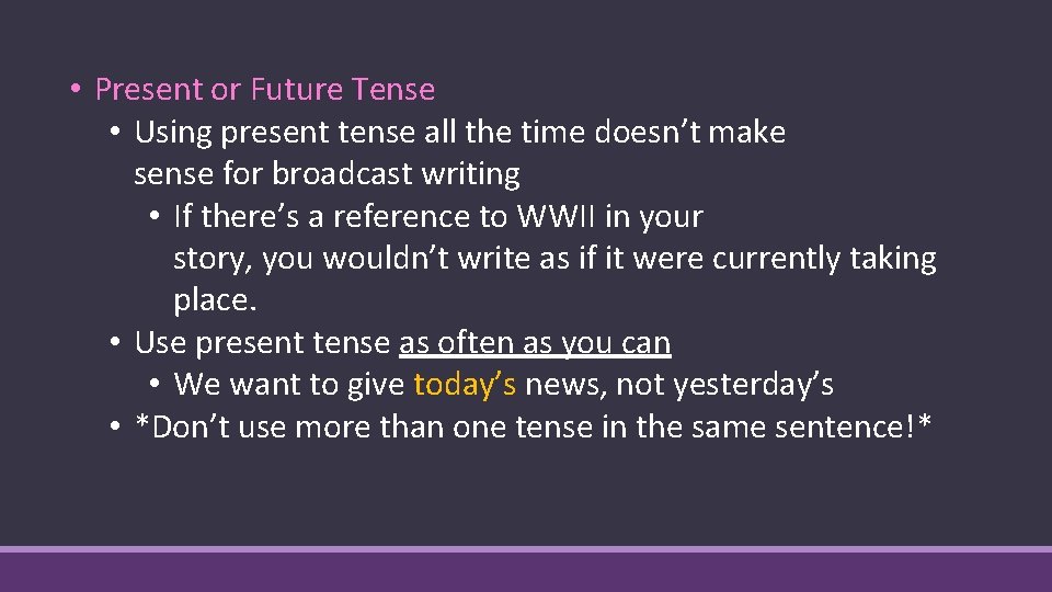  • Present or Future Tense • Using present tense all the time doesn’t