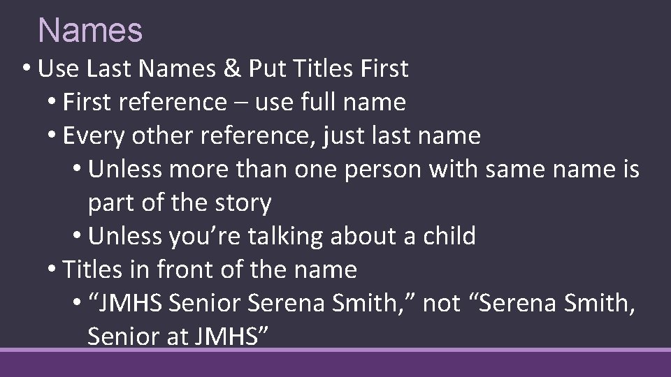 Names • Use Last Names & Put Titles First • First reference – use Names • Use Last Names & Put Titles First • First reference – use
