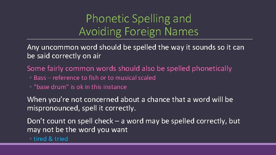 Phonetic Spelling and Avoiding Foreign Names Any uncommon word should be spelled the way