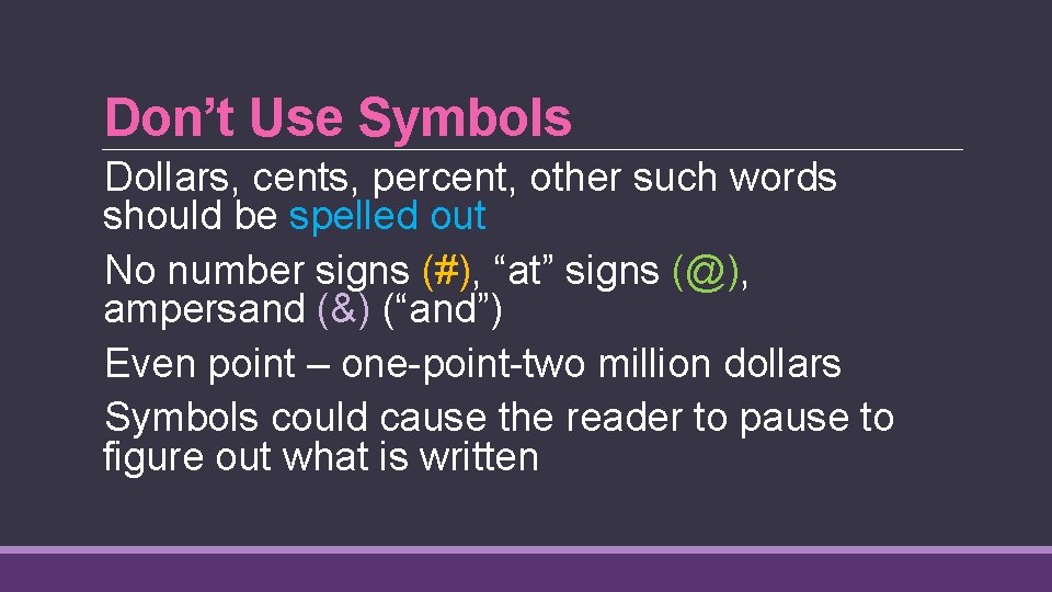 Don’t Use Symbols Dollars, cents, percent, other such words should be spelled out No Don’t Use Symbols Dollars, cents, percent, other such words should be spelled out No