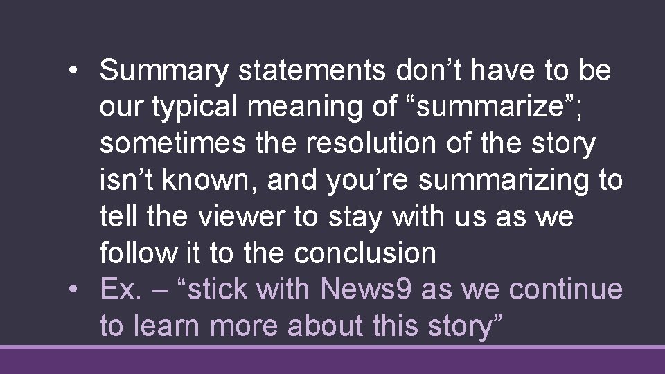  • Summary statements don’t have to be our typical meaning of “summarize”; sometimes