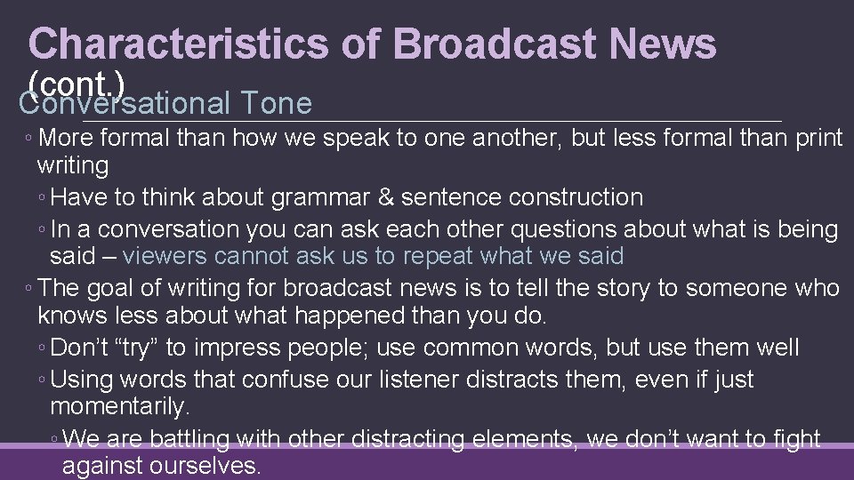 Characteristics of Broadcast News (cont. ) Conversational Tone ◦ More formal than how we