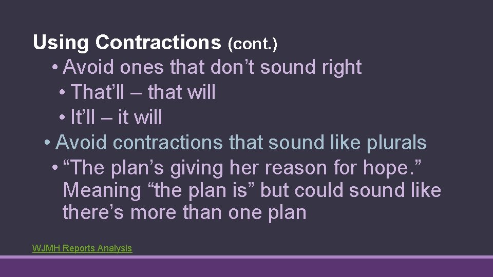 Using Contractions (cont. ) • Avoid ones that don’t sound right • That’ll –