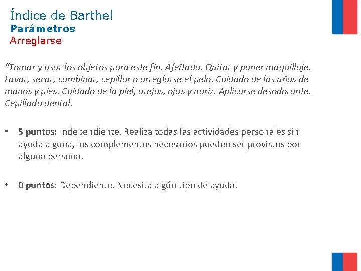 Índice de Barthel Parámetros Arreglarse “Tomar y usar los objetos para este fin. Afeitado.