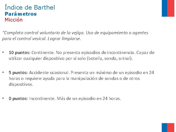 Índice de Barthel Parámetros Micción “Completo control voluntario de la vejiga. Uso de equipamiento