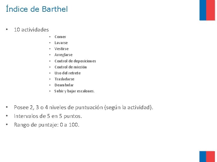 Índice de Barthel • 10 actividades • • • Comer Lavarse Vestirse Arreglarse Control