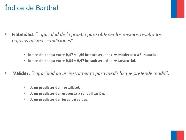 Índice de Barthel • Fiabilidad, “capacidad de la prueba para obtener los mismos resultados