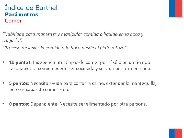 Índice de Barthel Parámetros Comer “Habilidad para mantener y manipular comida o líquido en