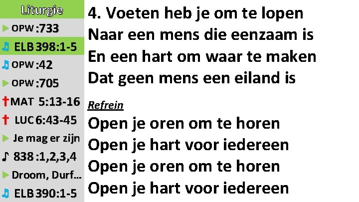 Liturgie 4. Voeten heb je om te lopen ▶ OPW : 733 Naar een