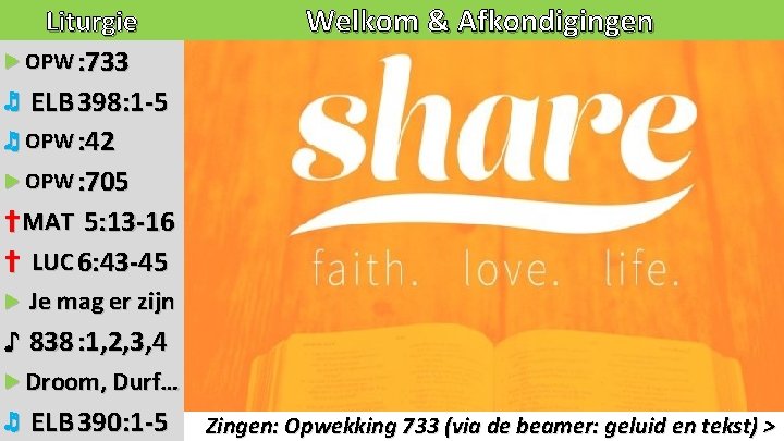 Liturgie Welkom & Afkondigingen ▶ OPW : 733 ♬ ELB 398: 1 -5 ♬