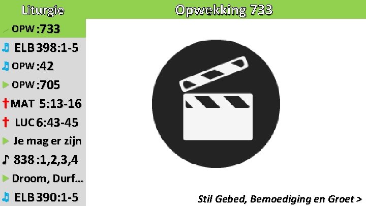 Liturgie ▶ OPW : 733 ♬ ELB 398: 1 -5 ♬ OPW : 42