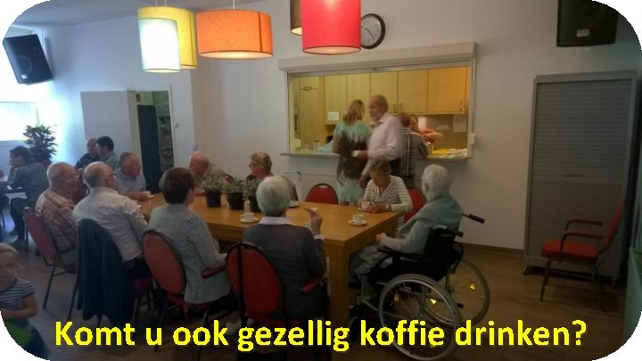 Komt u ook gezellig koffie drinken? 