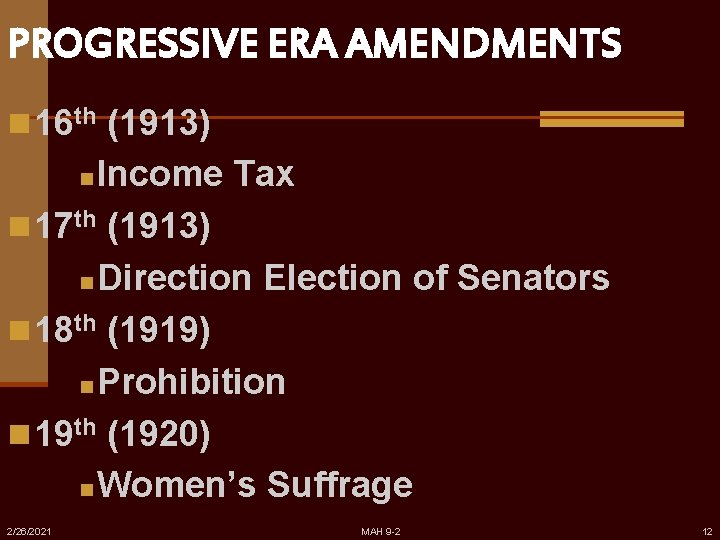 PROGRESSIVE ERA AMENDMENTS n 16 th (1913) Income Tax n 17 th (1913) n