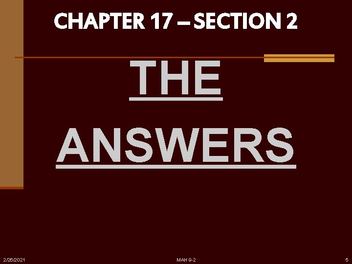 CHAPTER 17 – SECTION 2 THE ANSWERS 2/26/2021 MAH 9 -2 5 