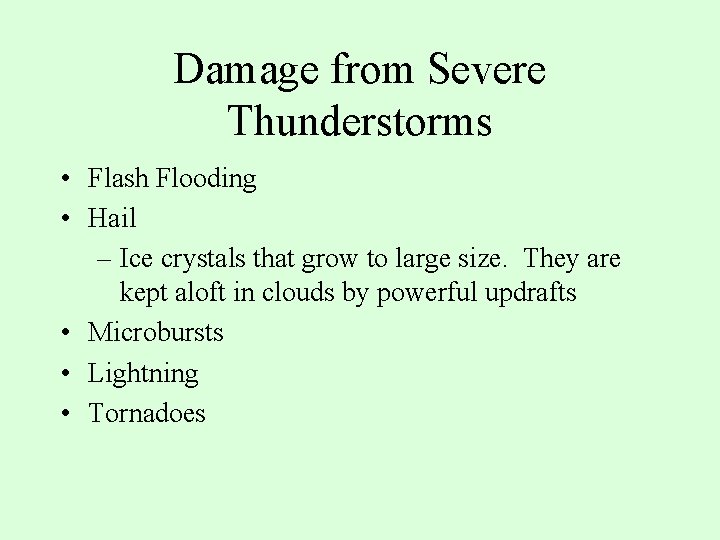 Damage from Severe Thunderstorms • Flash Flooding • Hail – Ice crystals that grow