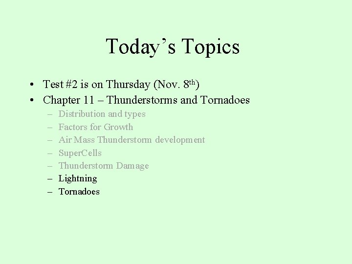 Today’s Topics • Test #2 is on Thursday (Nov. 8 th) • Chapter 11