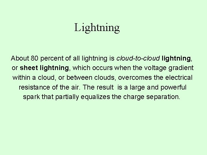 Lightning About 80 percent of all lightning is cloud-to-cloud lightning, or sheet lightning, which