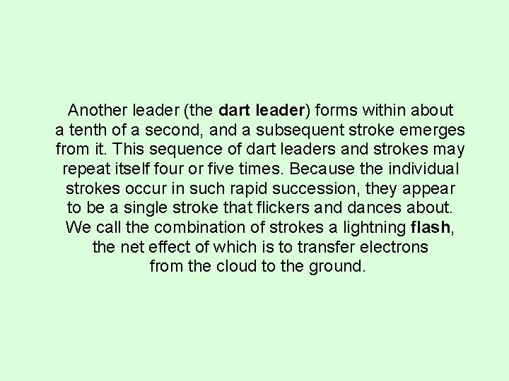 Another leader (the dart leader) forms within about a tenth of a second, and