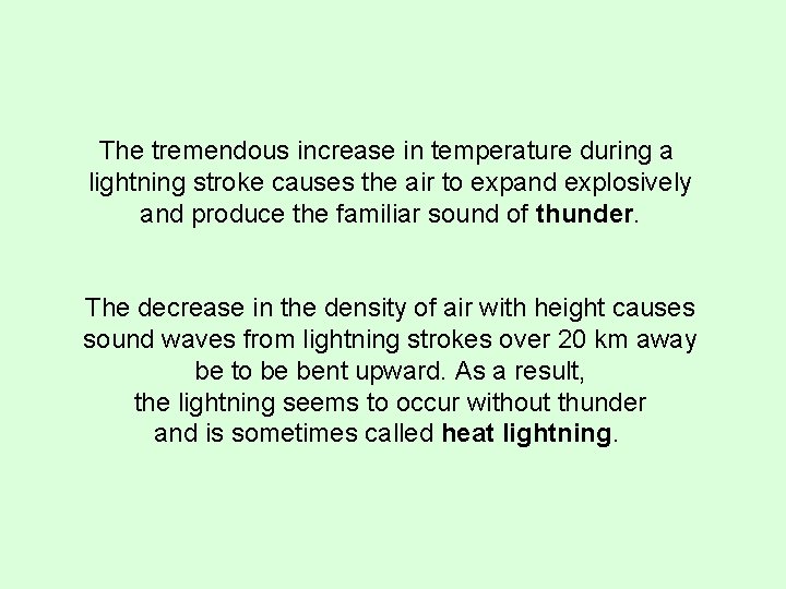 The tremendous increase in temperature during a lightning stroke causes the air to expand