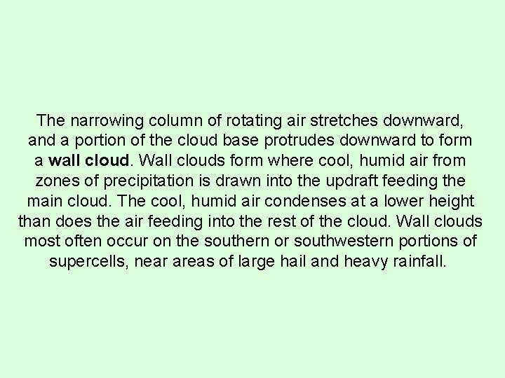 The narrowing column of rotating air stretches downward, and a portion of the cloud