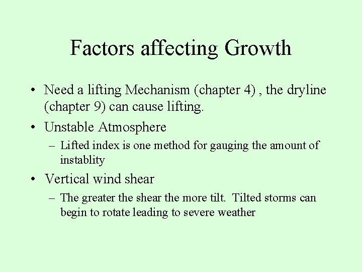 Factors affecting Growth • Need a lifting Mechanism (chapter 4) , the dryline (chapter