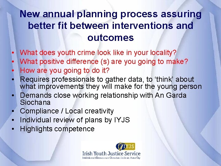 New annual planning process assuring better fit between interventions and outcomes • • What