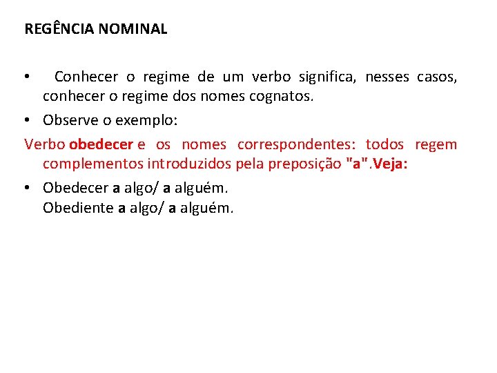 REGÊNCIA NOMINAL • Conhecer o regime de um verbo significa, nesses casos, conhecer o