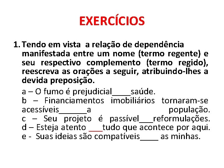 EXERCÍCIOS 1. Tendo em vista a relação de dependência manifestada entre um nome (termo