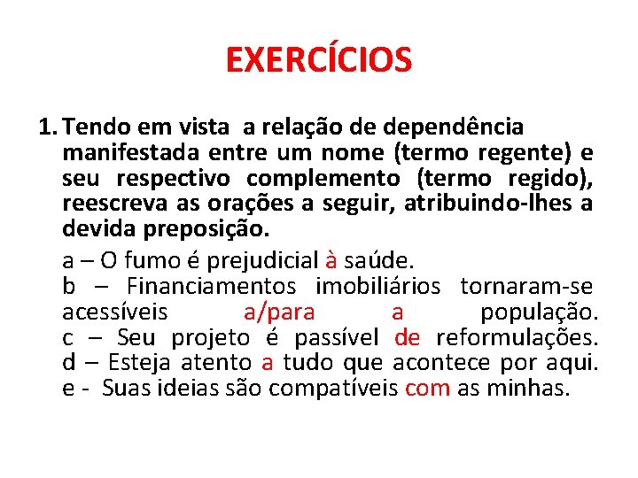 EXERCÍCIOS 1. Tendo em vista a relação de dependência manifestada entre um nome (termo