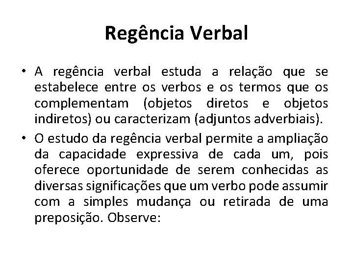 Regência Verbal • A regência verbal estuda a relação que se estabelece entre os