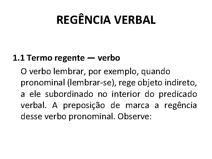 REGÊNCIA VERBAL 1. 1 Termo regente — verbo O verbo lembrar, por exemplo, quando