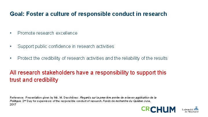 Goal: Foster a culture of responsible conduct in research • Promote research excellence •