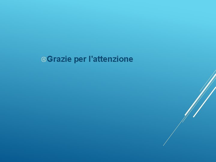  Grazie per l’attenzione 