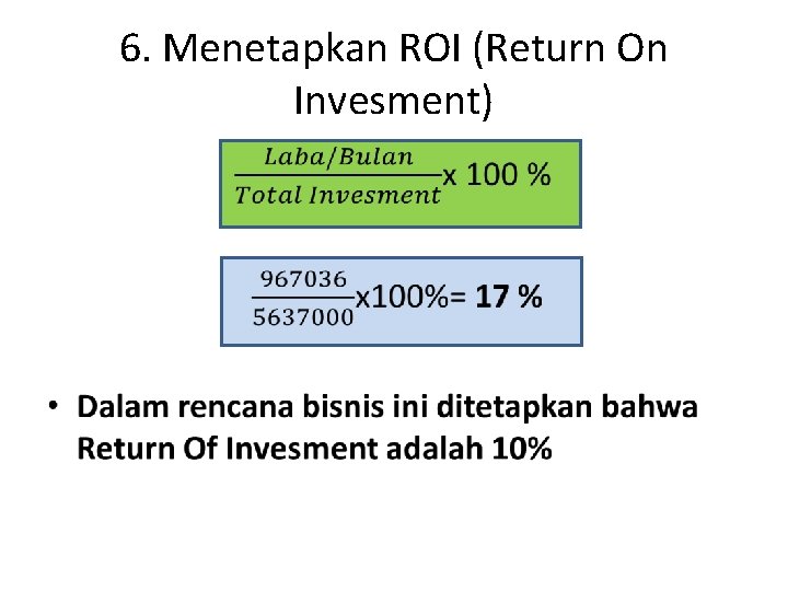 6. Menetapkan ROI (Return On Invesment) • 