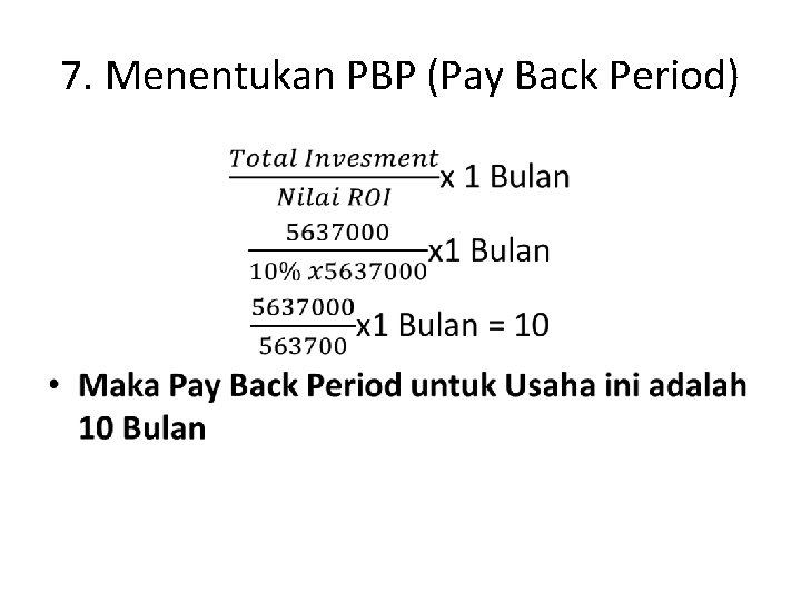 7. Menentukan PBP (Pay Back Period) • 
