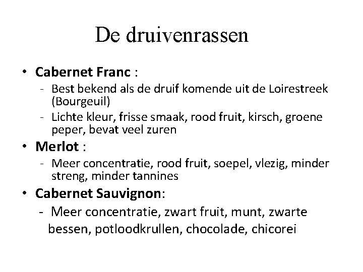 De druivenrassen • Cabernet Franc : - Best bekend als de druif komende uit