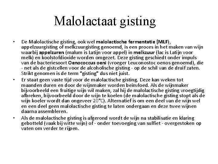 Malolactaat gisting • • • De Malolactische gisting, ook wel malolactische fermentatie (MLF), appelzuurgisting