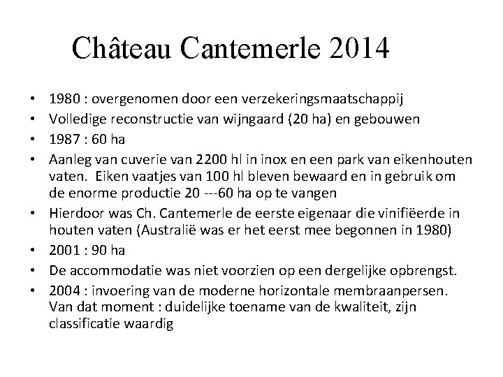 Château Cantemerle 2014 • • 1980 : overgenomen door een verzekeringsmaatschappij Volledige reconstructie van